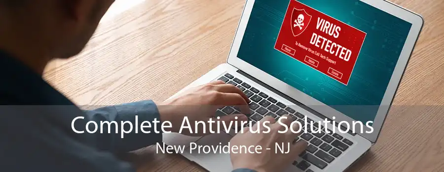 Complete Antivirus Solutions New Providence - NJ