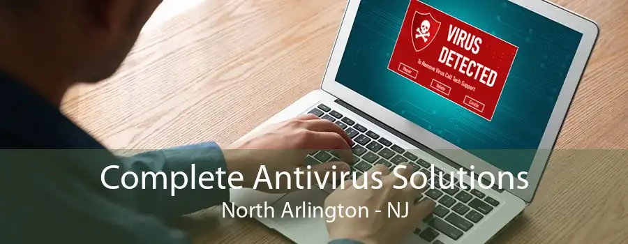 Complete Antivirus Solutions North Arlington - NJ