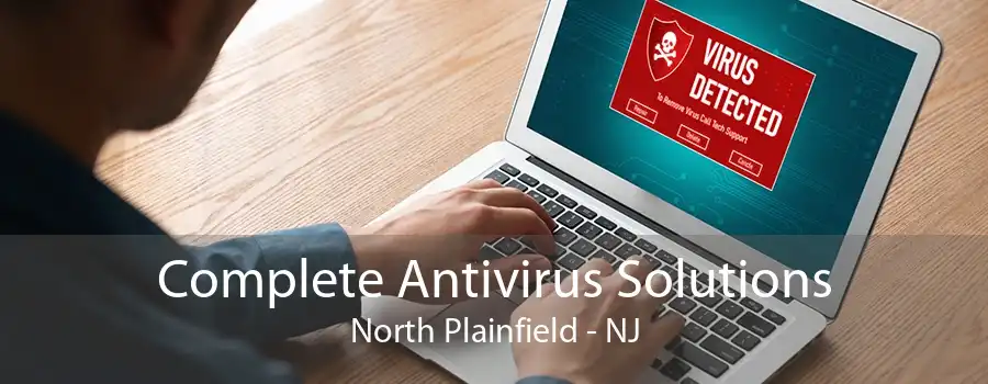 Complete Antivirus Solutions North Plainfield - NJ