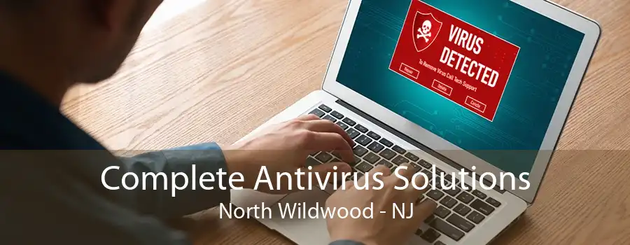 Complete Antivirus Solutions North Wildwood - NJ