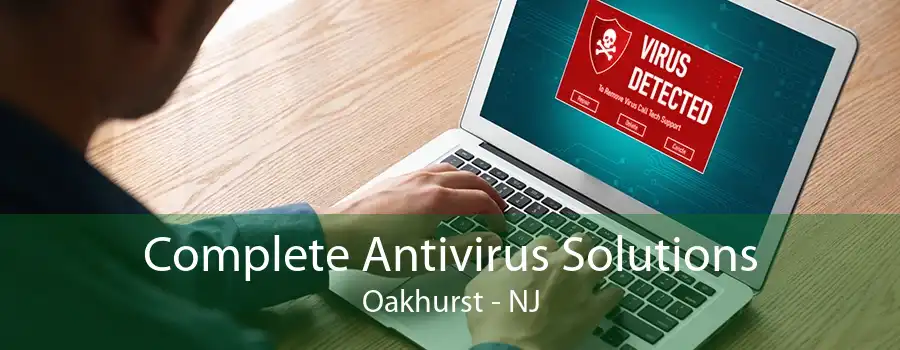 Complete Antivirus Solutions Oakhurst - NJ