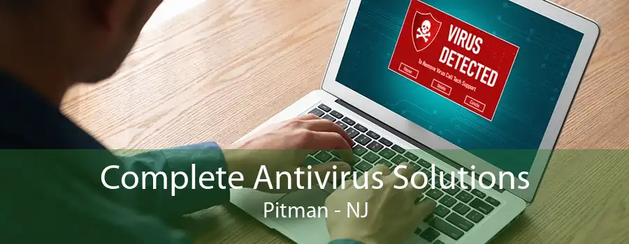 Complete Antivirus Solutions Pitman - NJ