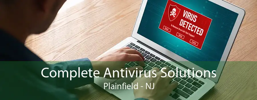 Complete Antivirus Solutions Plainfield - NJ