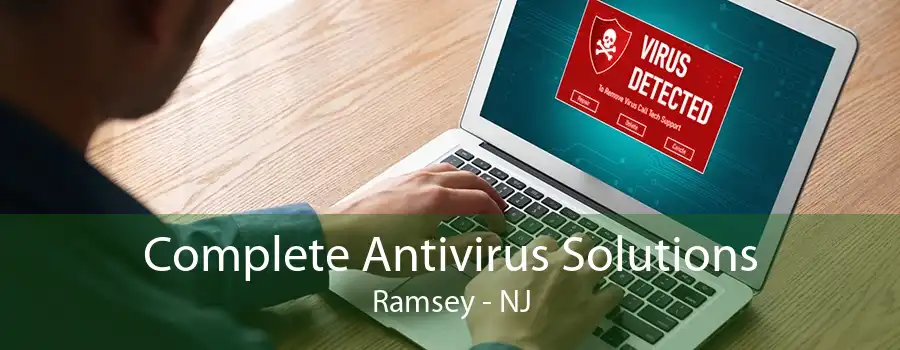 Complete Antivirus Solutions Ramsey - NJ