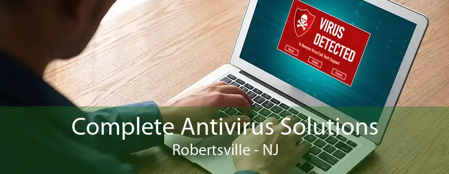 Complete Antivirus Solutions Robertsville - NJ