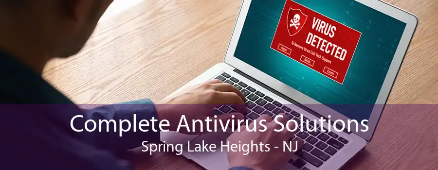 Complete Antivirus Solutions Spring Lake Heights - NJ