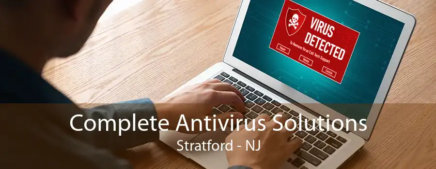 Complete Antivirus Solutions Stratford - NJ