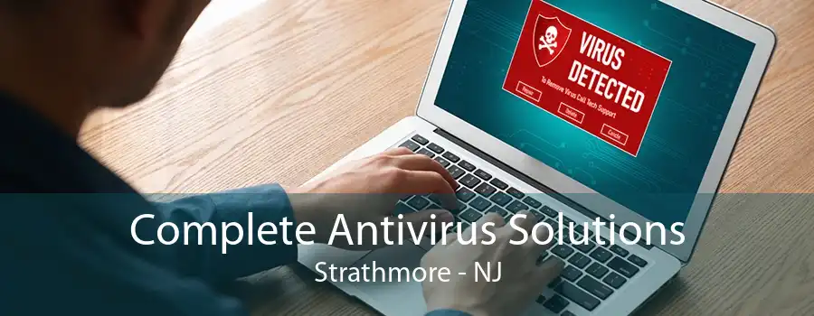 Complete Antivirus Solutions Strathmore - NJ