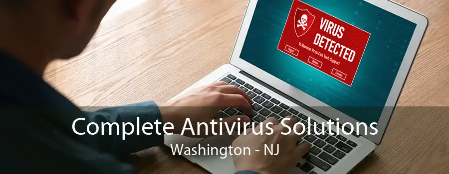 Complete Antivirus Solutions Washington - NJ