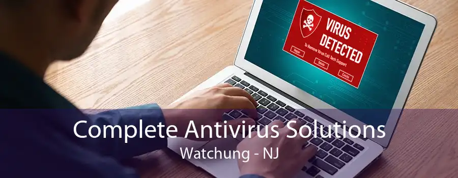 Complete Antivirus Solutions Watchung - NJ