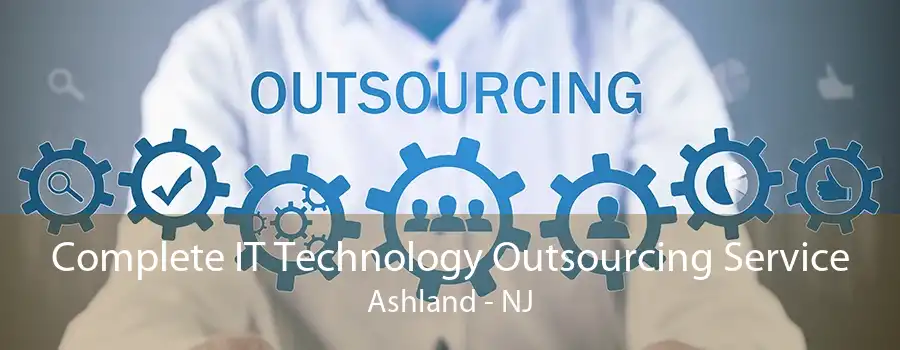 Complete IT Technology Outsourcing Service Ashland - NJ