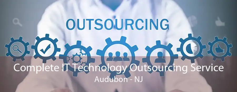 Complete IT Technology Outsourcing Service Audubon - NJ