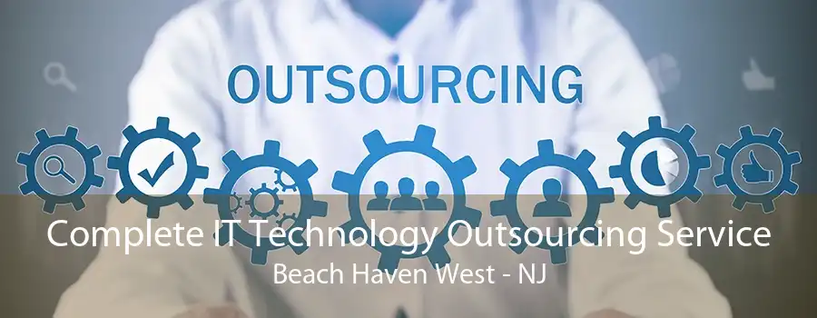 Complete IT Technology Outsourcing Service Beach Haven West - NJ