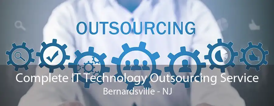 Complete IT Technology Outsourcing Service Bernardsville - NJ