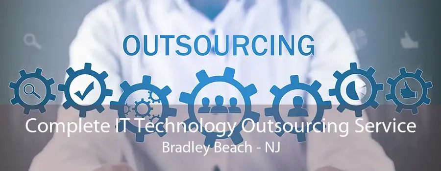 Complete IT Technology Outsourcing Service Bradley Beach - NJ