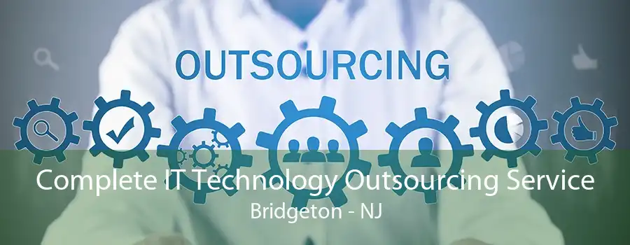 Complete IT Technology Outsourcing Service Bridgeton - NJ