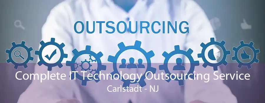 Complete IT Technology Outsourcing Service Carlstadt - NJ