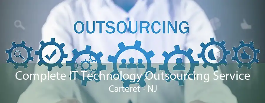 Complete IT Technology Outsourcing Service Carteret - NJ