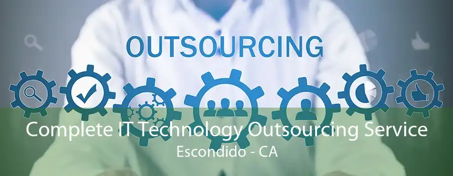 Complete IT Technology Outsourcing Service Escondido - CA