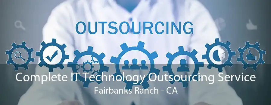 Complete IT Technology Outsourcing Service Fairbanks Ranch - CA