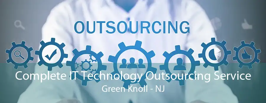 Complete IT Technology Outsourcing Service Green Knoll - NJ