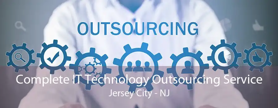 Complete IT Technology Outsourcing Service Jersey City - NJ