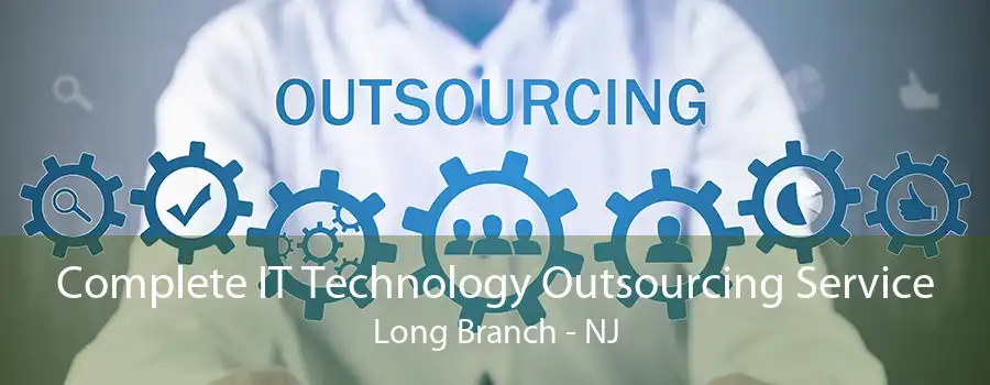 Complete IT Technology Outsourcing Service Long Branch - NJ