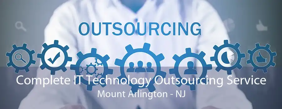 Complete IT Technology Outsourcing Service Mount Arlington - NJ