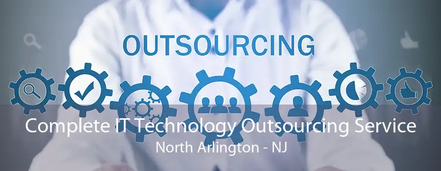 Complete IT Technology Outsourcing Service North Arlington - NJ