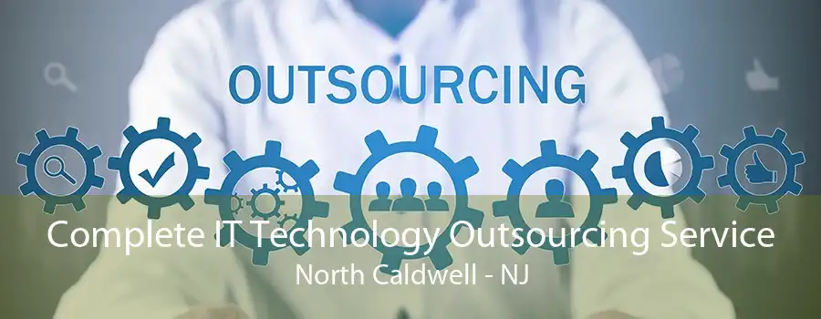 Complete IT Technology Outsourcing Service North Caldwell - NJ