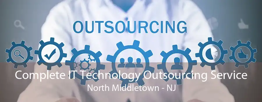 Complete IT Technology Outsourcing Service North Middletown - NJ