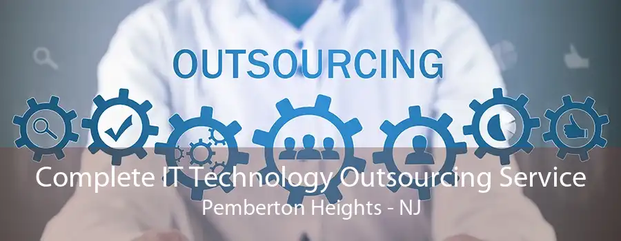 Complete IT Technology Outsourcing Service Pemberton Heights - NJ