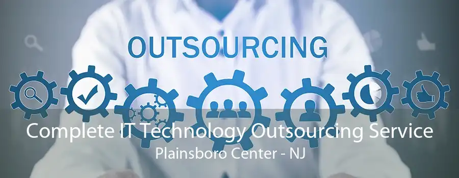 Complete IT Technology Outsourcing Service Plainsboro Center - NJ