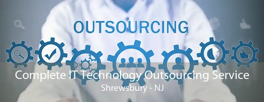 Complete IT Technology Outsourcing Service Shrewsbury - NJ