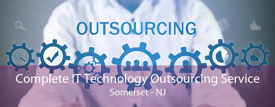 Complete IT Technology Outsourcing Service Somerset - NJ