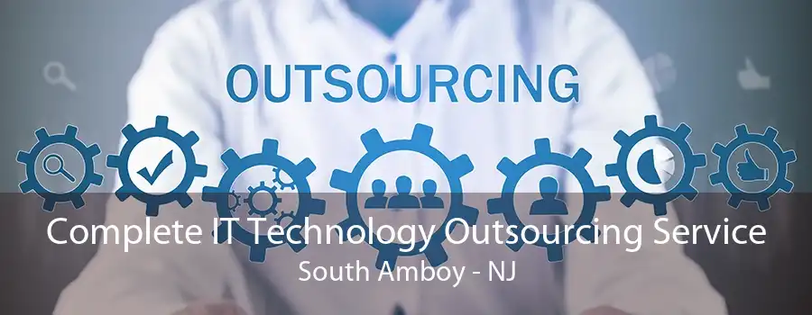 Complete IT Technology Outsourcing Service South Amboy - NJ