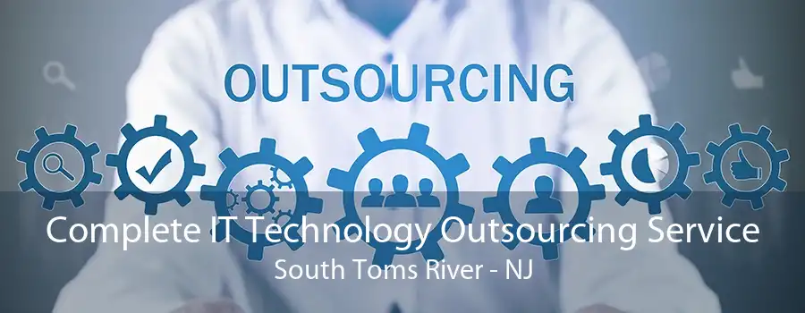 Complete IT Technology Outsourcing Service South Toms River - NJ
