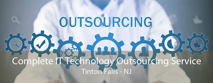 Complete IT Technology Outsourcing Service Tinton Falls - NJ