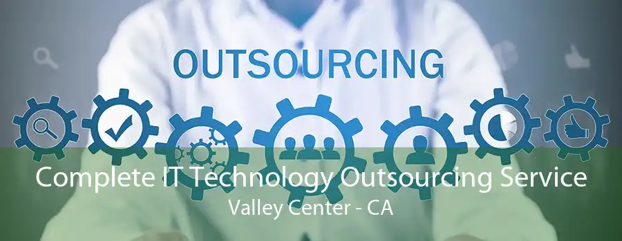 Complete IT Technology Outsourcing Service Valley Center - CA