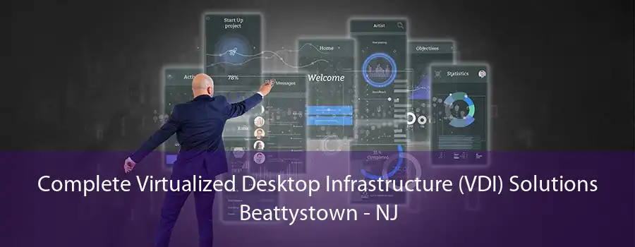 Complete Virtualized Desktop Infrastructure (VDI) Solutions Beattystown - NJ