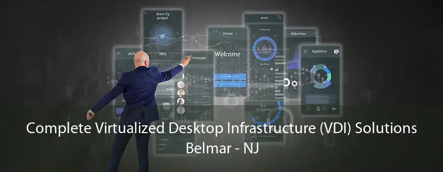 Complete Virtualized Desktop Infrastructure (VDI) Solutions Belmar - NJ