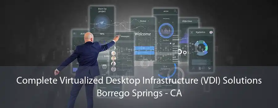 Complete Virtualized Desktop Infrastructure (VDI) Solutions Borrego Springs - CA