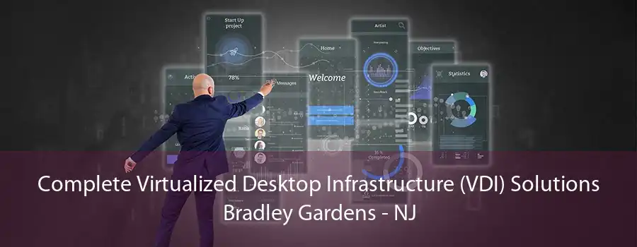 Complete Virtualized Desktop Infrastructure (VDI) Solutions Bradley Gardens - NJ