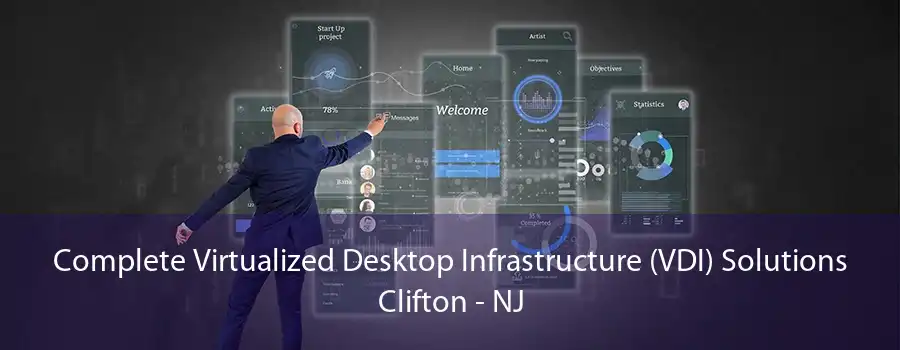 Complete Virtualized Desktop Infrastructure (VDI) Solutions Clifton - NJ