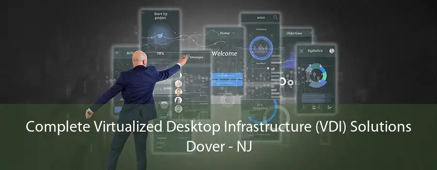 Complete Virtualized Desktop Infrastructure (VDI) Solutions Dover - NJ