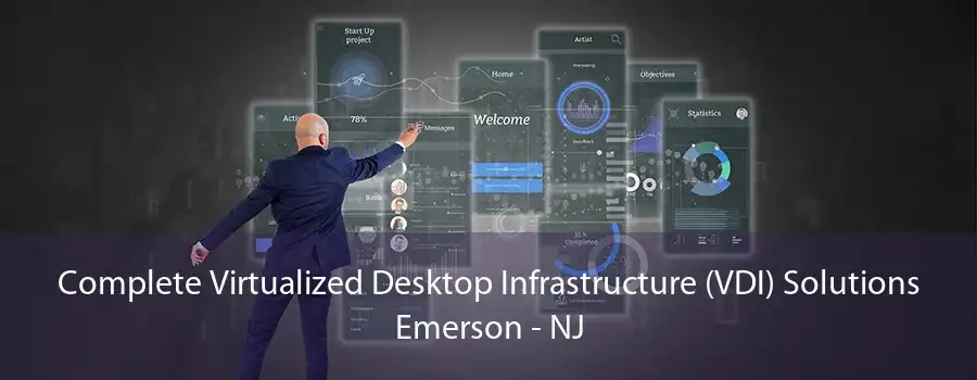 Complete Virtualized Desktop Infrastructure (VDI) Solutions Emerson - NJ