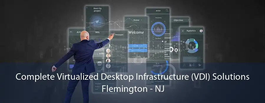 Complete Virtualized Desktop Infrastructure (VDI) Solutions Flemington - NJ