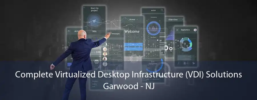 Complete Virtualized Desktop Infrastructure (VDI) Solutions Garwood - NJ