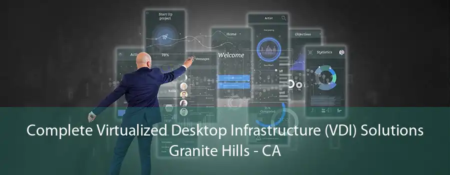 Complete Virtualized Desktop Infrastructure (VDI) Solutions Granite Hills - CA