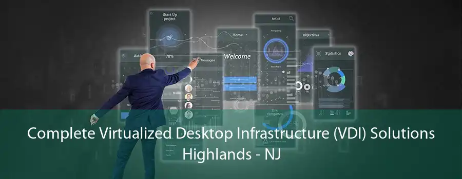 Complete Virtualized Desktop Infrastructure (VDI) Solutions Highlands - NJ